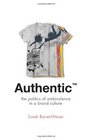 Authentic  The Politics of Ambivalence in a Brand Culture