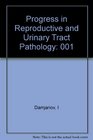 Progress in Reproductive and Urinary Tract Pathology