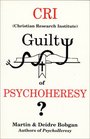 CRI Guilty of Psychoheresy