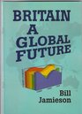Britain A Global Future