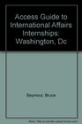 Access Guide to International Affairs Internships Washington Dc