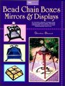 Bead Chain Boxes, Mirrors & Displays