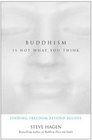 Buddhism Is Not What You Think  Finding Freedom Beyond Beliefs