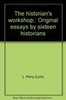 The historian's workshop Original essays by sixteen historians