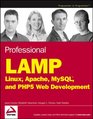 Professional LAMP  Linux Apache MySQL and PHP Web Development