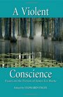A Violent Conscience Essays on the Fiction of James Lee Burke