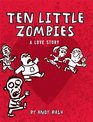 Ten Little Zombies A Love Story