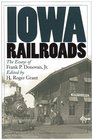 Iowa Railroads: The Essays of Frank P. Donovan, Jr. (Bur Oak Book)