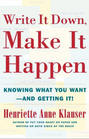 Write It Down, Make It Happen: Knowing What You Want and Getting It