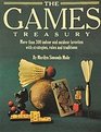 The Games Treasury More Than 300 Indoor and Outdoor Favorites With Strategies Rules and Traditions