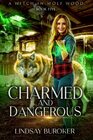 Charmed and Dangerous (A Witch in Wolf Wood)