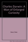 Charles Darwin A Man of Enlarged Curiosity