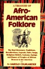 A Treasury of AfroAmerican Folklore The Oral Literature Traditions Recollections Legends Tales Songs Religious Beliefs Customs Sayings and Humor of Peoples of African Descent in