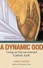 A Dynamic God Living an Unconventional Catholic Faith