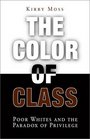 The Color of Class Poor Whites and the Paradox of Privilege