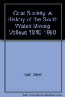 Coal Society A History of the South Wales Mining Valleys 18401980