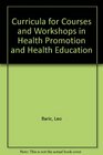 Curricula for Courses and Workshops in Health Promotion and Health Education