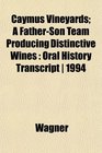 Caymus Vineyards A FatherSon Team Producing Distinctive Wines Oral History Transcript  1994