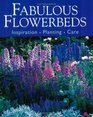 Fabulous Flowerbeds Inspirtion/Planting/Care