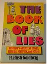 The Book of Lies History's Greatest Fakes Frauds Schemes and Scams