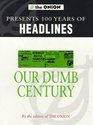 THE ONION PRESENTS OUR DUMB CENTURY