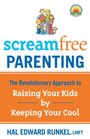 Screamfree Parenting The Revolutionary Approach to Raising Your Kids by Keeping Your Cool