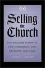 Selling the Church The English Parish in Law Commerce and Religion 13501550
