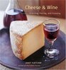 Cheese  Wine A Guide to Selecting Pairing and Enjoying