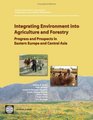 Integrating Environment into Agriculture and Forestry Progress and Prospects in Eastern Europe and Central Asia