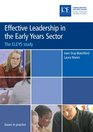 Effective Leadership in the Early Years Sector The ELEYS Study