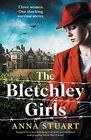 The Bletchley Girls Inspired by a heartbreaking true story an emotional and gripping World War 2 novel