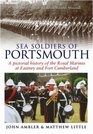 Sea Soldiers of Portsmouth A Pictorial History of the Royal Marines at Eastney and Fort Cumberland