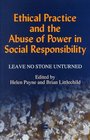Ethical Practice and the Abuse of Power in Social Responsibility Leave No Stone Unturned