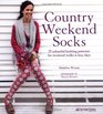 Country Weekend Socks 25 Classic Patterns to Knit Madeline Weston