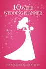 The 10 Week Wedding Planner How to plan your wedding in just ten weeks how we did it   how you can too