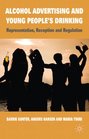 Alcohol Advertising and Young People's Drinking Representation Reception and Regulation