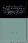 Power Protection and Free Trade International Sources of US Commercial Strategy 18871939