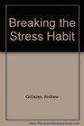 Breaking the Stress Habit A Modern Guide to One Minute Stress Management