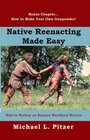 Native Reenacting Made EasyHow To Portray an Eastern Woodland Warrior