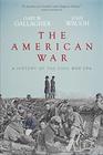 The American War A History of the Civil War Era