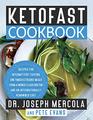 KetoFast Cookbook Recipes for Intermittent Fasting and Timed Ketogenic Meals from a WorldClass Doctor and an Internationally Renowned Chef