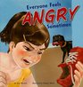 Everyone Feels Angry Sometimes (Everyone Has Feelings)
