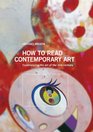 How to Read Contemporary Art Experiencing the Art of the 21st Century