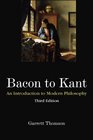 Bacon to Kant An Introduction to Modern Philosophy