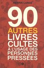 90 autres livres cultes  l'usage des personnes presses