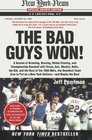 The Bad Guys Won: A Season of Brawling, Boozing, Bimbo Chasing, and Championship Baseball with Straw, Doc, Mookie, Nails, the Kid, and the Rest of the ... Put on a New York Uniform--and Maybe the Best