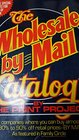 The Wholesale By Mail Catalog