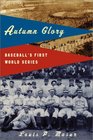 Autumn Glory Baseball's First World Series