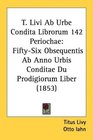 T Livi Ab Urbe Condita Librorum 142 Periochae FiftySix Obsequentis Ab Anno Urbis Conditae Du Prodigiorum Liber
