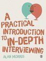 A Practical Introduction to Indepth Interviewing